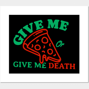 Give Me Pizza Or Give Me Death Posters and Art